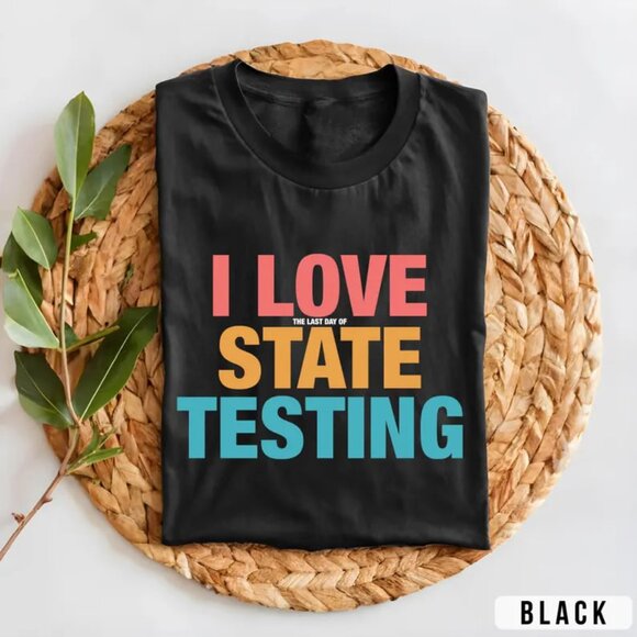 I Love State Testing Shirt - Funny Teacher T-Shirt, Standardized Test Humor Tee, - Picture 1 of 1